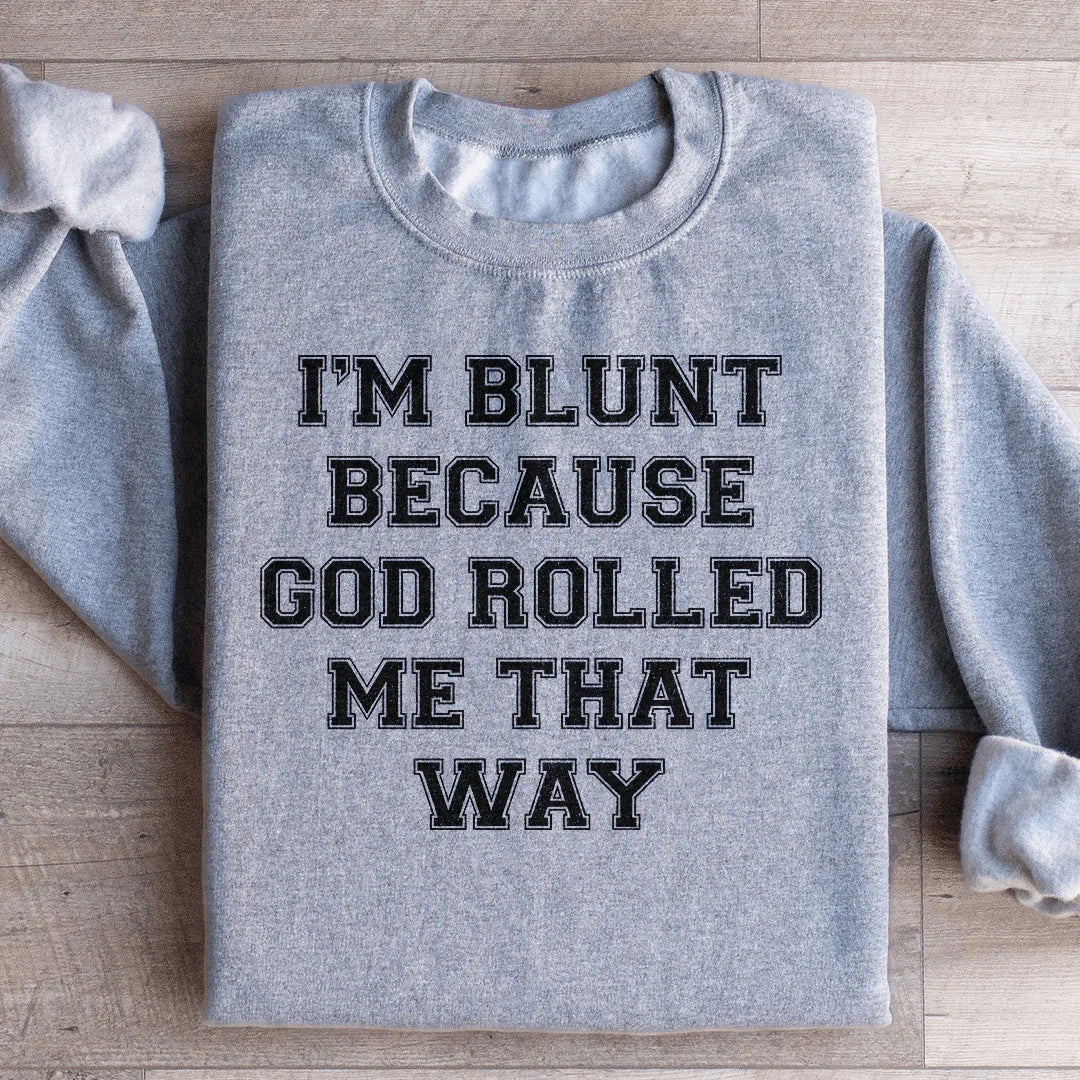 Honest Faith Humor Fleece Pullover – "I'm Blunt Because God Rolled Me That Way" Sweatshirt