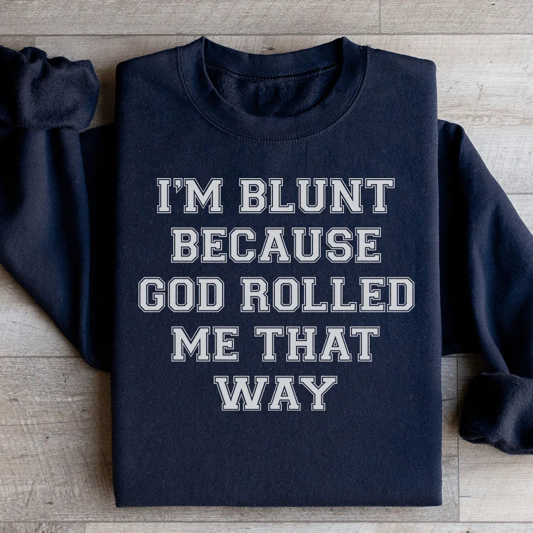 Honest Faith Humor Fleece Pullover – "I'm Blunt Because God Rolled Me That Way" Sweatshirt