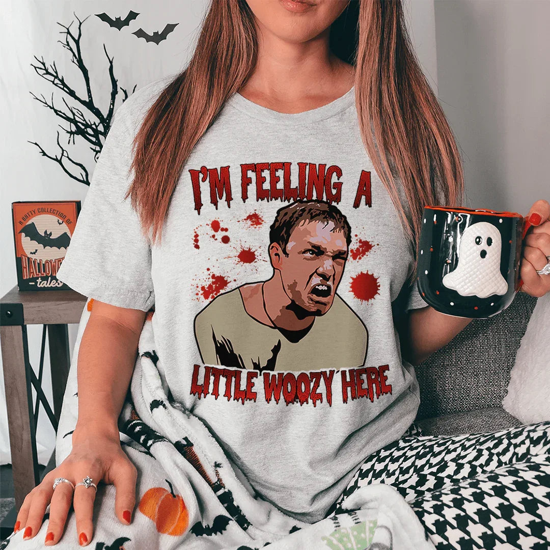 Dramatic Quote Graphic T-Shirt – "I'm Feeling A Little Woozy Here"