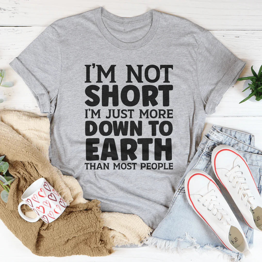 I’m Not Short I’m Just More Tee