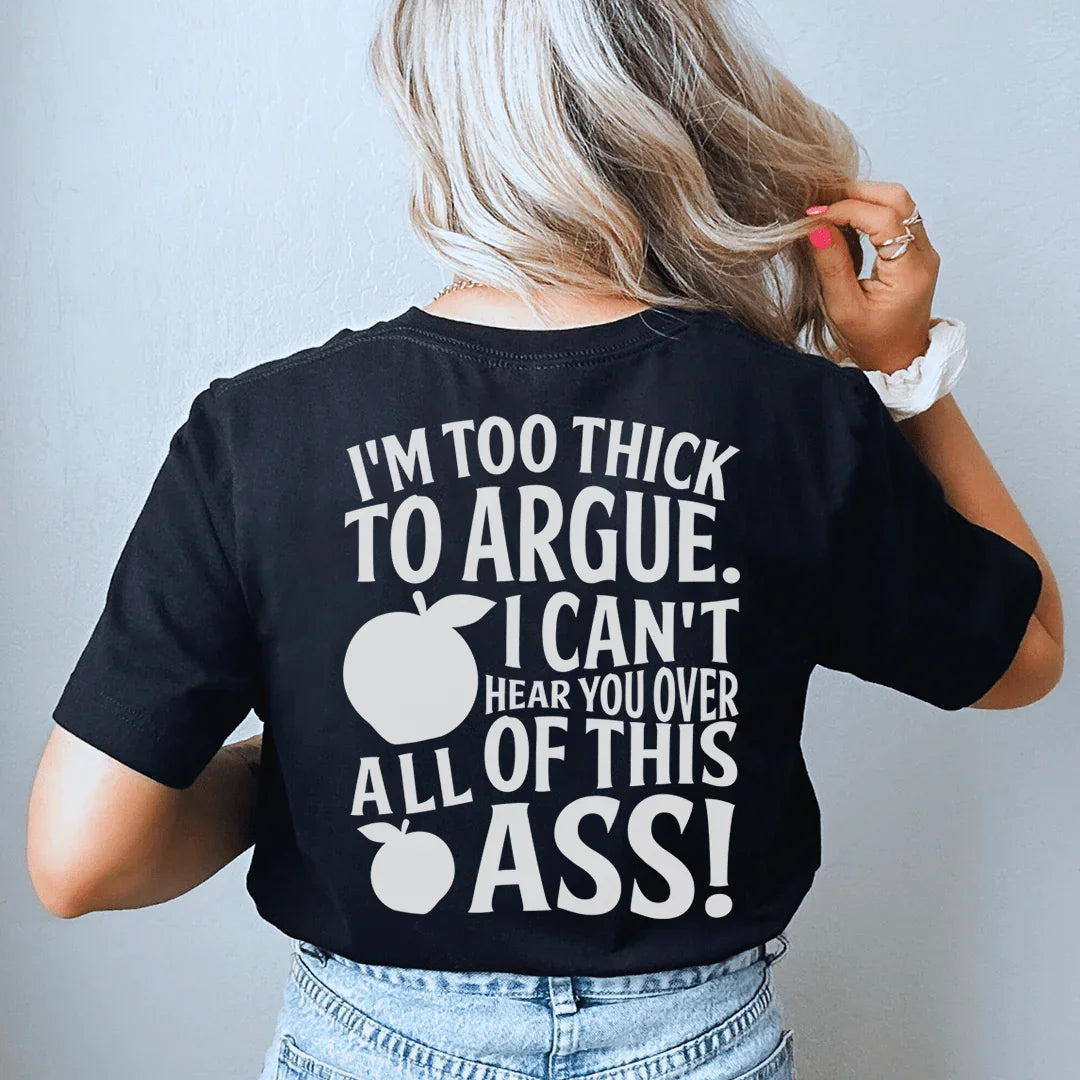 Body Confidence Graphic Tee – "I'm Too Thick To Argue"