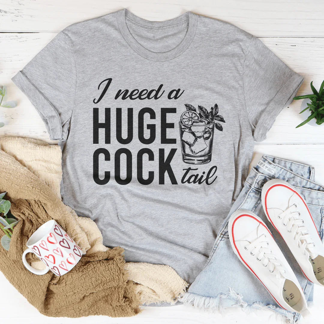 Cheeky Happy Hour Crewneck Tee – "I Need A Huge Cock Tail"