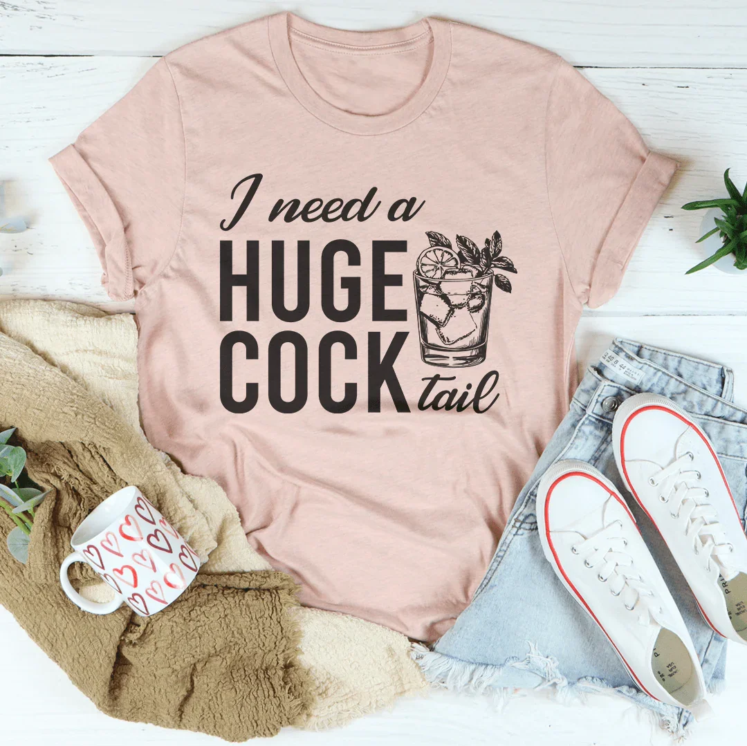 Cheeky Happy Hour Crewneck Tee – "I Need A Huge Cock Tail"