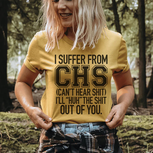 Cheeky Medical Parody Top – "I Suffer From CHS (Can't Hear Shit)" Tee