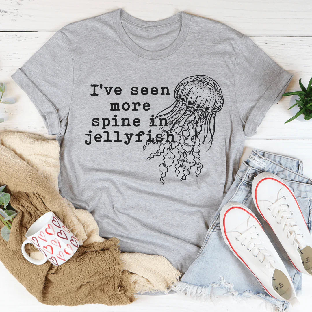 I've Seen More Spine In Jellyfish Tee