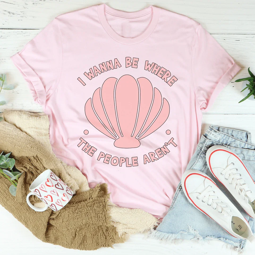I Wanna Be Where The People Aren't Tee