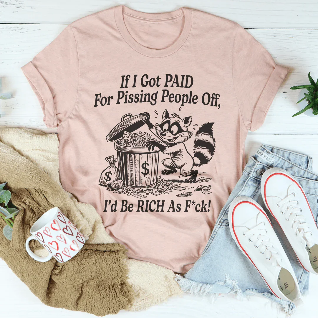 If I Got Pain For Pissing People Off Tee