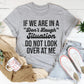 If We Are In A Don't Laugh Situation Do Not Look Over At Me Tee