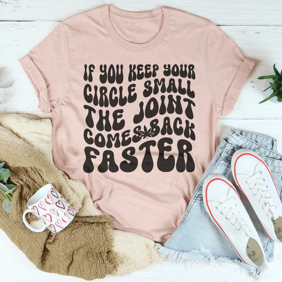 Snarky Circle Quote Short-Sleeve Tee – "If You Keep Your Circle Small The Joint Comes Back Faster"