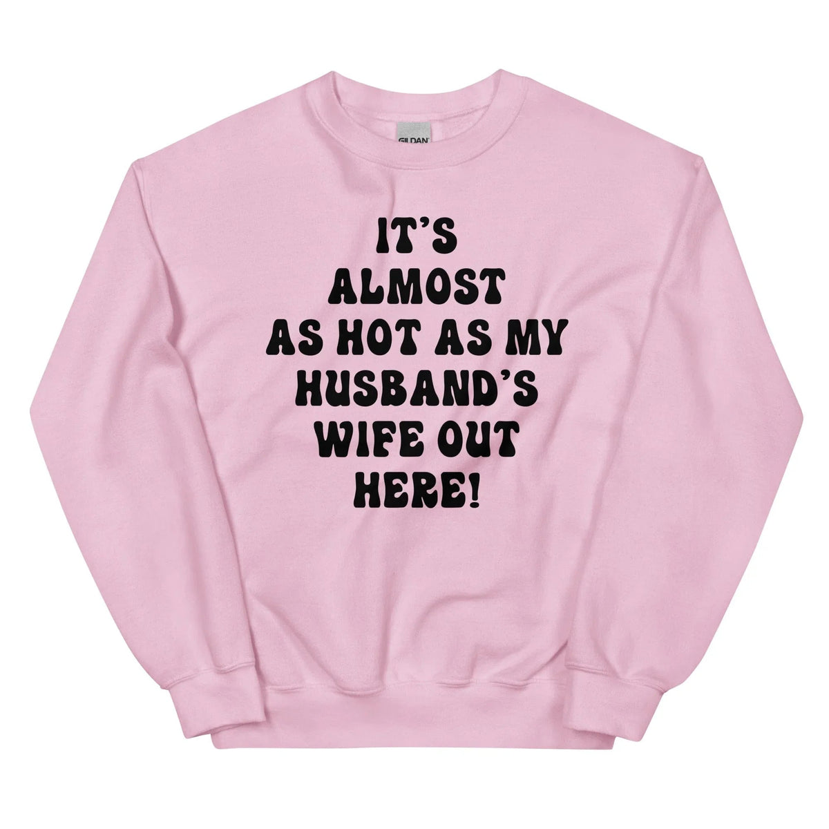 Wife Confidence Fleece Pullover – "Almost As Hot As My Husband's Wife" Sweatshirt