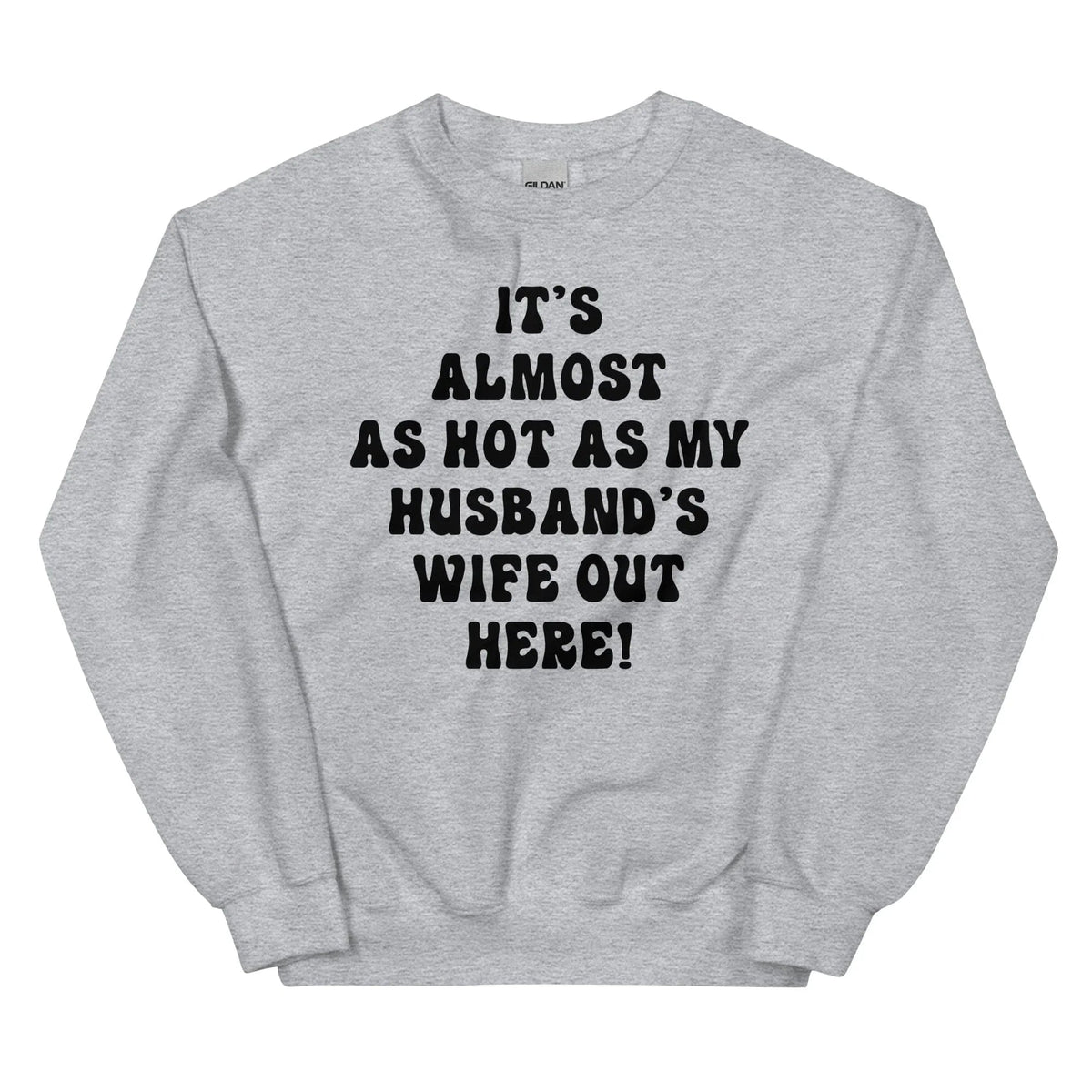 Wife Confidence Fleece Pullover – "Almost As Hot As My Husband's Wife" Sweatshirt