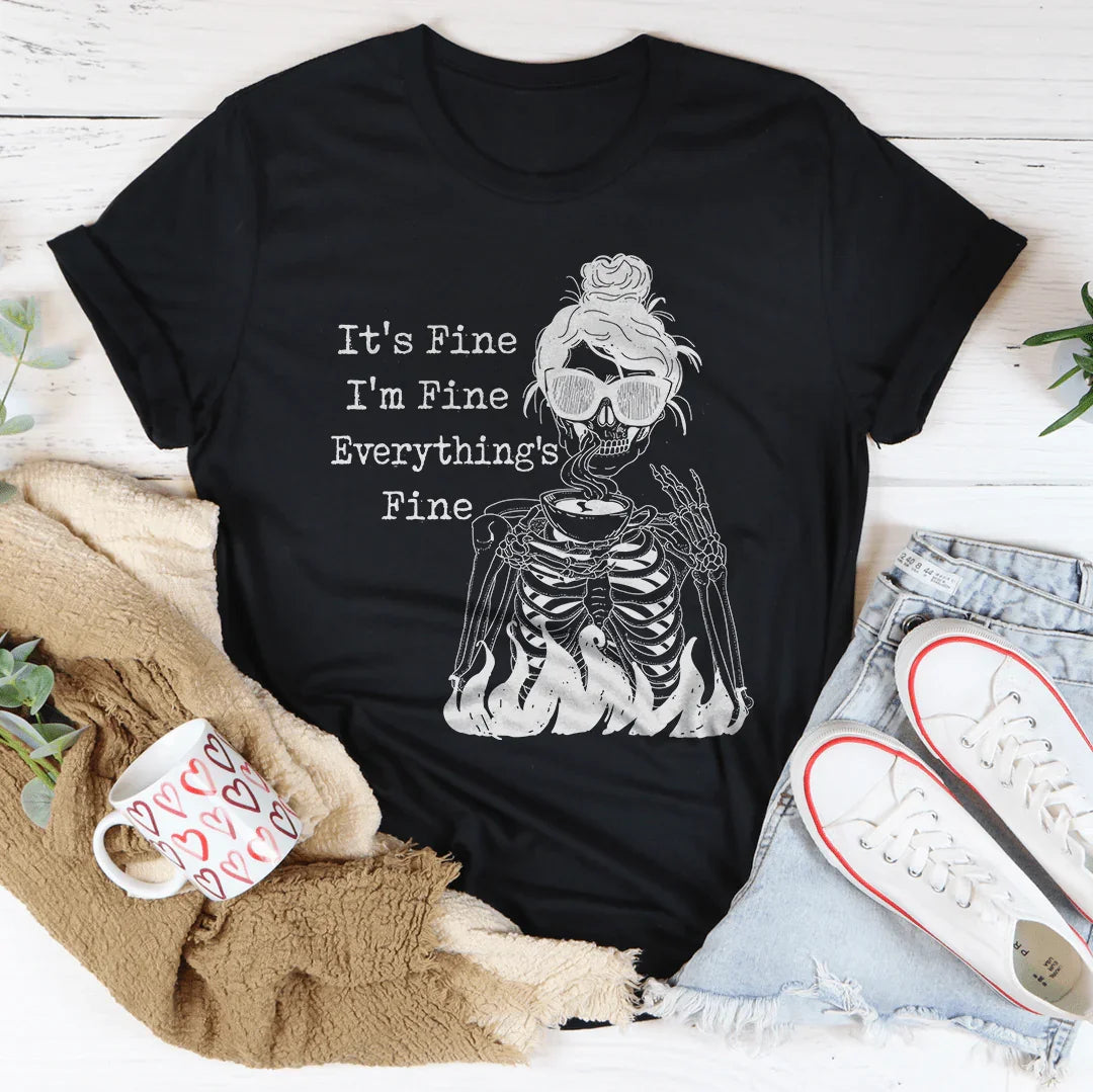 Relatable Everyday Graphic T-Shirt – "It's Fine I'm Fine Everything's Fine"