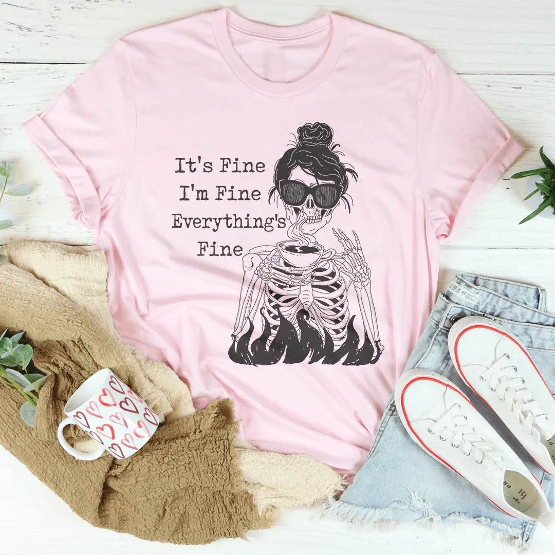 Relatable Everyday Graphic T-Shirt – "It's Fine I'm Fine Everything's Fine"
