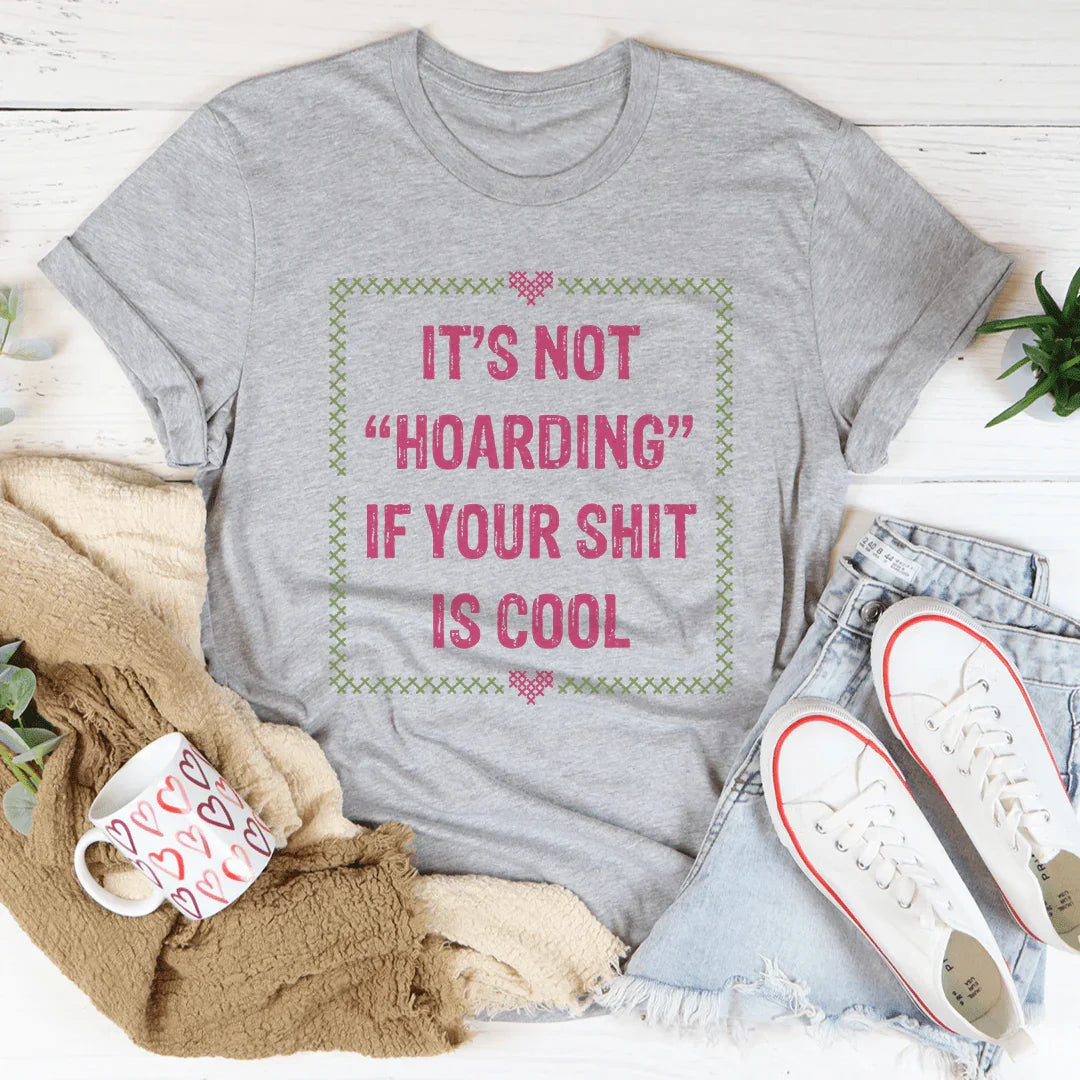 It's Not Hoarding Tee