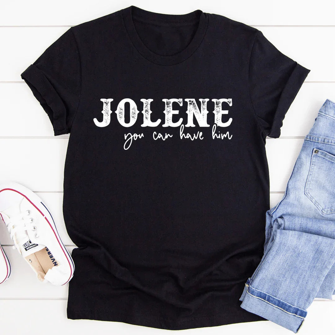Funny Country Song Parody Top – "Jolene You Can Have Him" Graphic T-Shirt