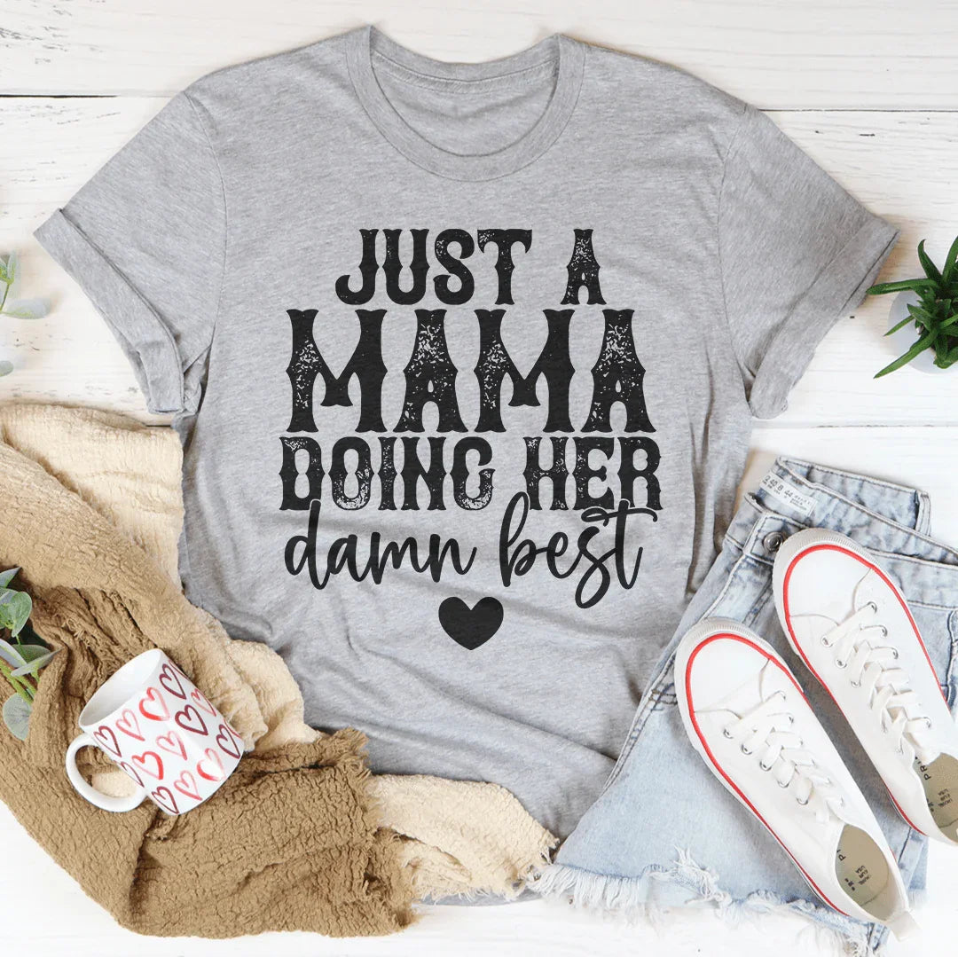 Just A Mama Doing Her Damn Best Tee
