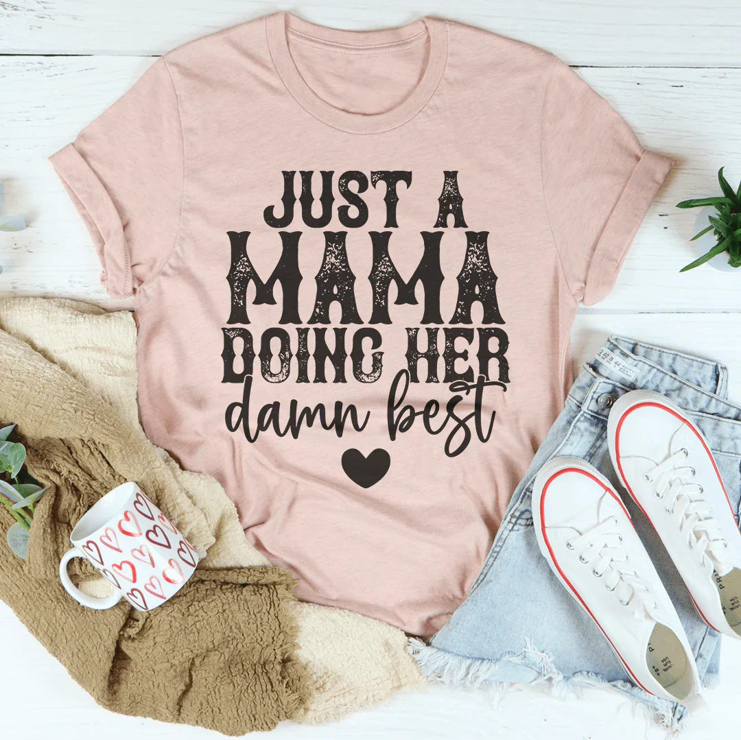 Just A Mama Doing Her Damn Best Tee