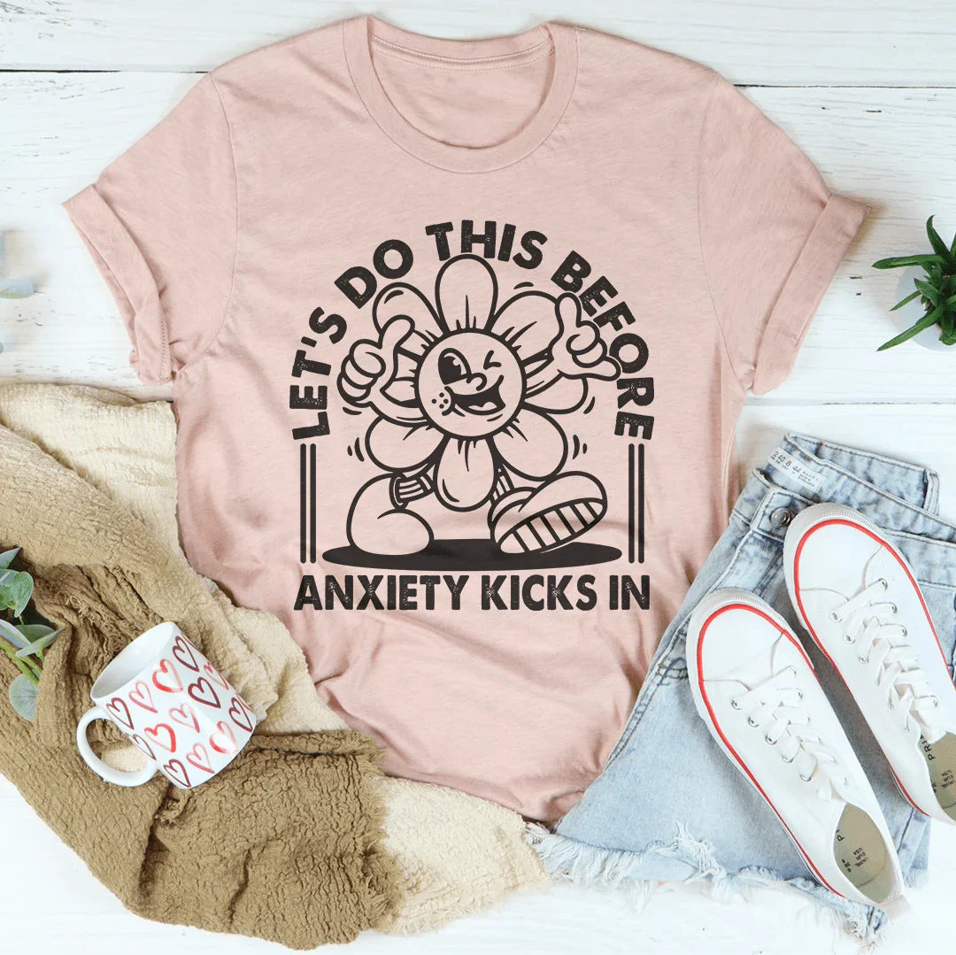 Let's Do This Before Anxiety Kicks In Tee