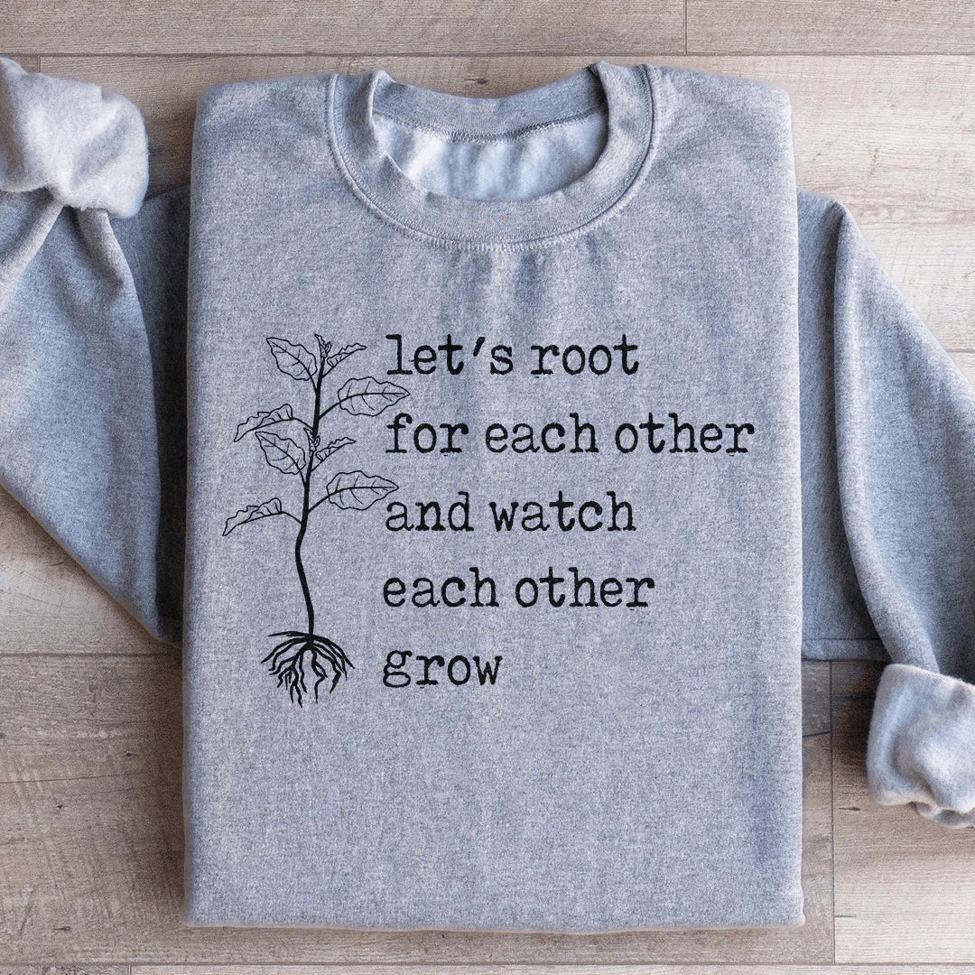 Let's Root For Each Other Sweatshirt