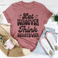 Let Whoever Think Whatever Tee