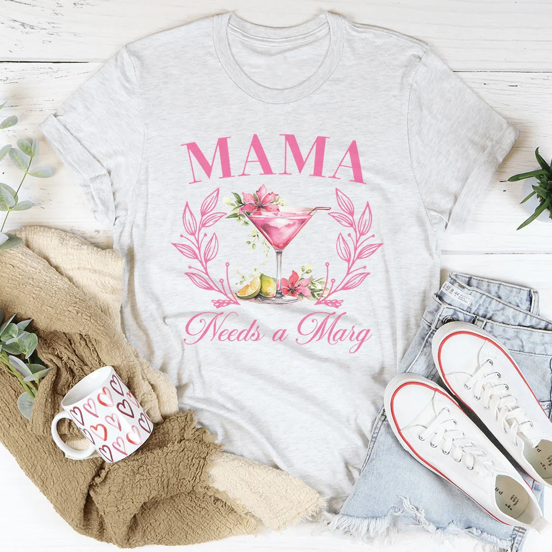 Mama Needs A Marg Tee