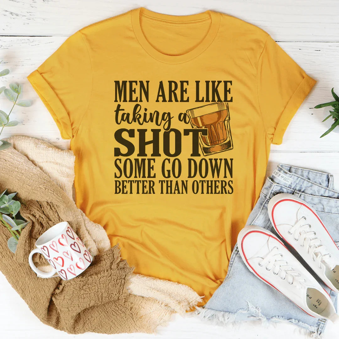 Sassy Dating Humor Graphic Tee – "Men Are Like Taking A Shot"