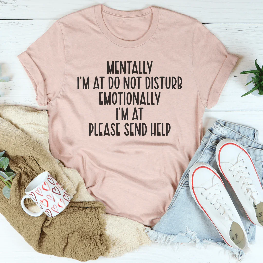 Mentally I’m At Do Not Disturb Emotionally Tee