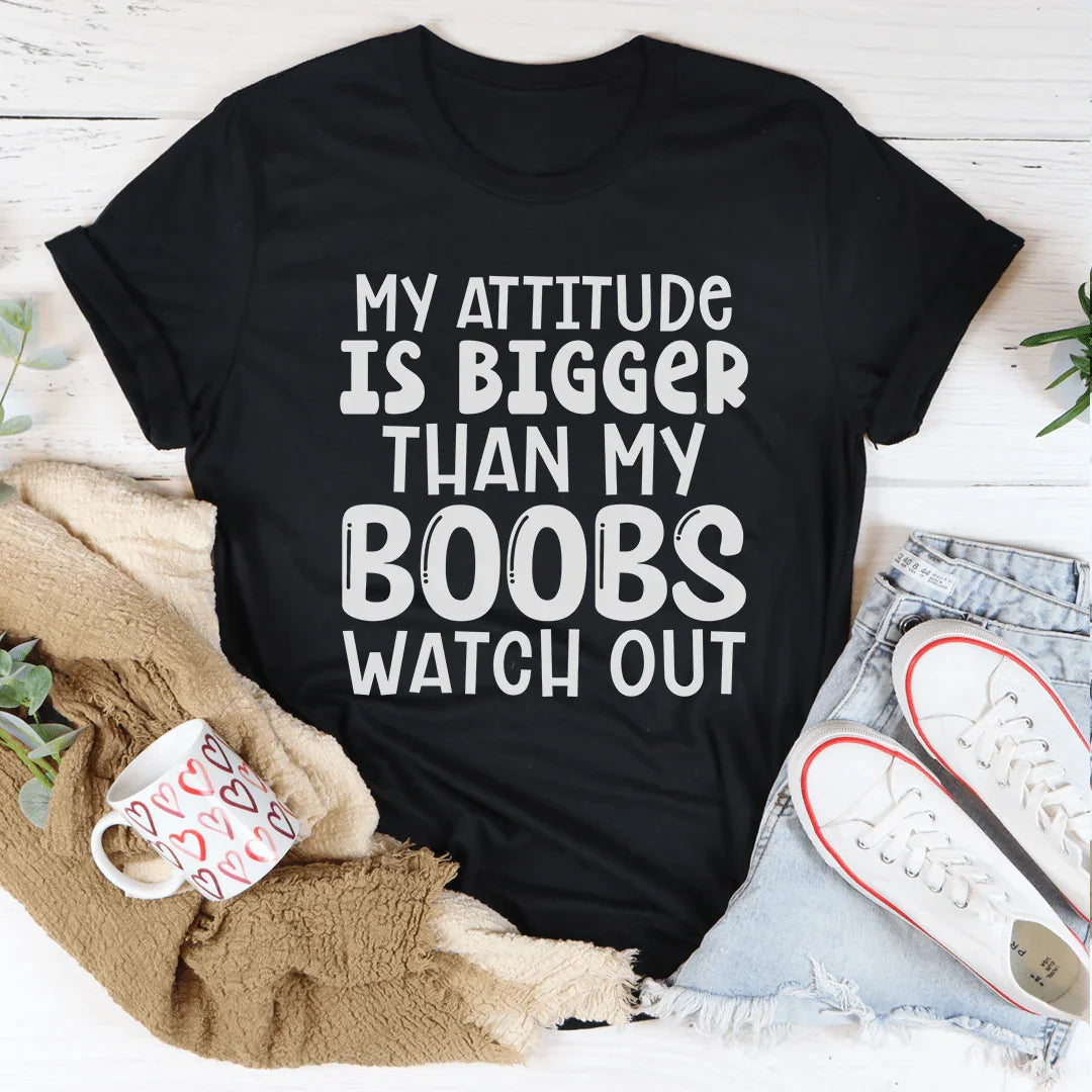 Sassy Attitude Graphic Tee – "My Attitude Is Bigger Than My Boobs"