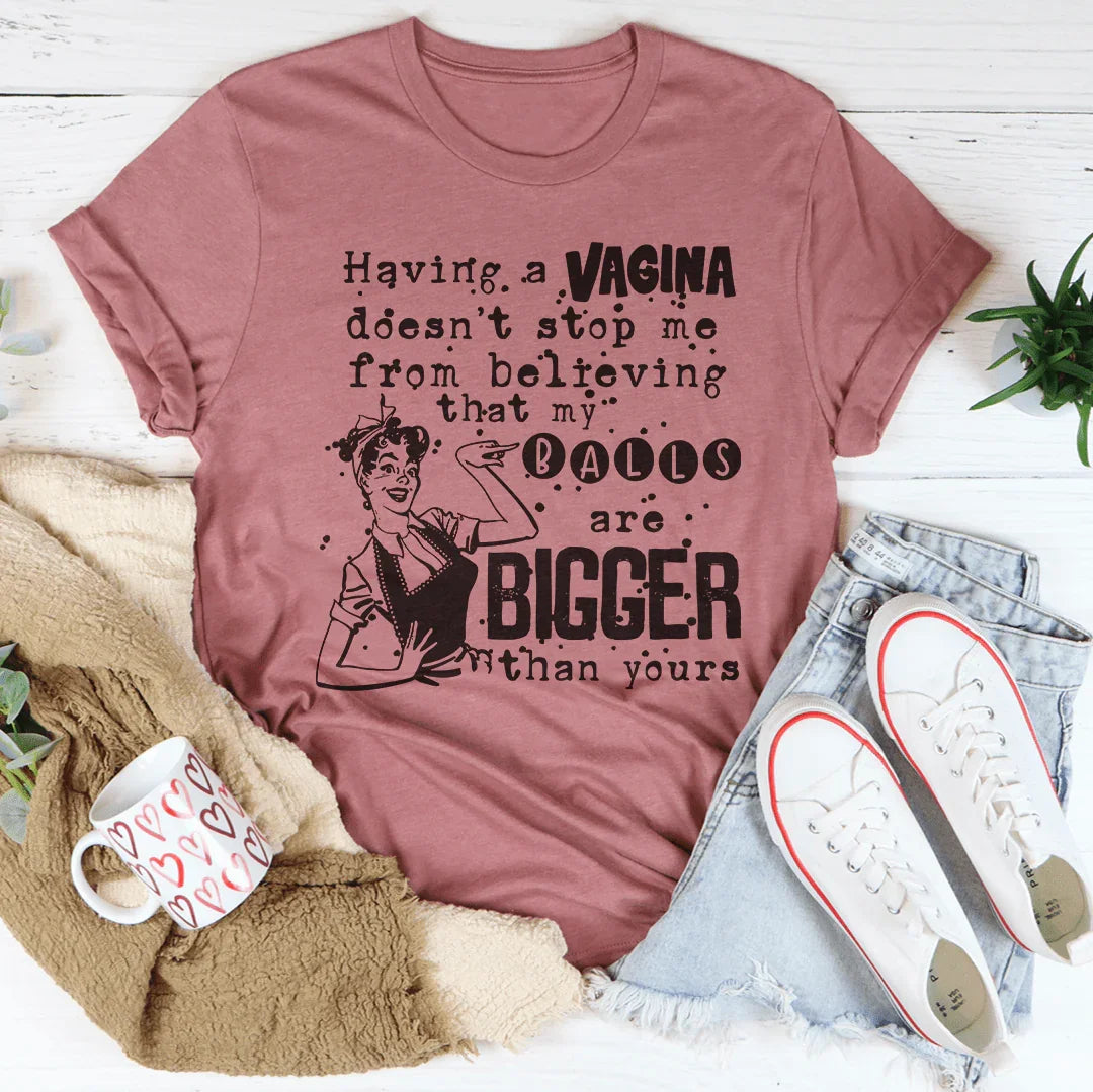 Bold Outspoken Confidence Top – "My Balls Are Bigger Than Yours" Casual Shirt