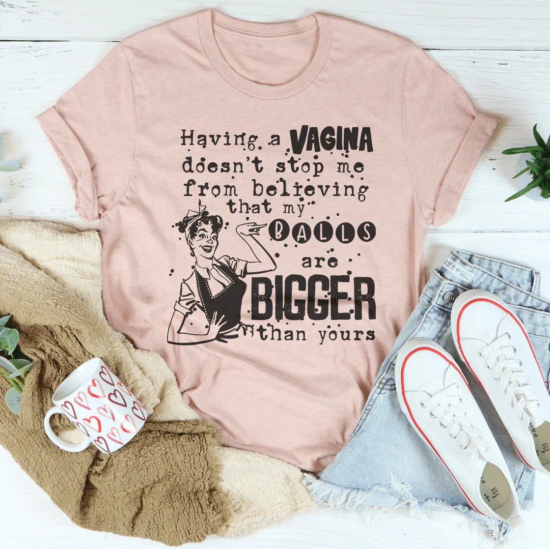 Bold Outspoken Confidence Top – "My Balls Are Bigger Than Yours" Casual Shirt