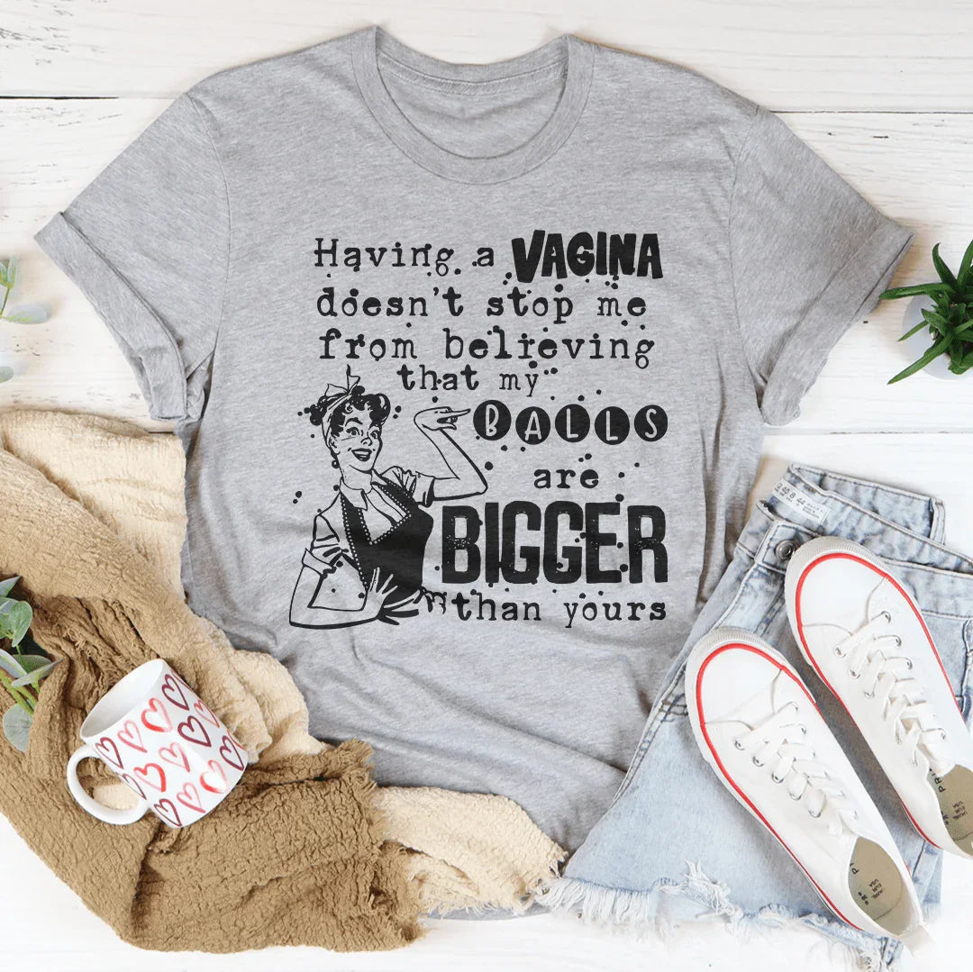 Bold Outspoken Confidence Top – "My Balls Are Bigger Than Yours" Casual Shirt