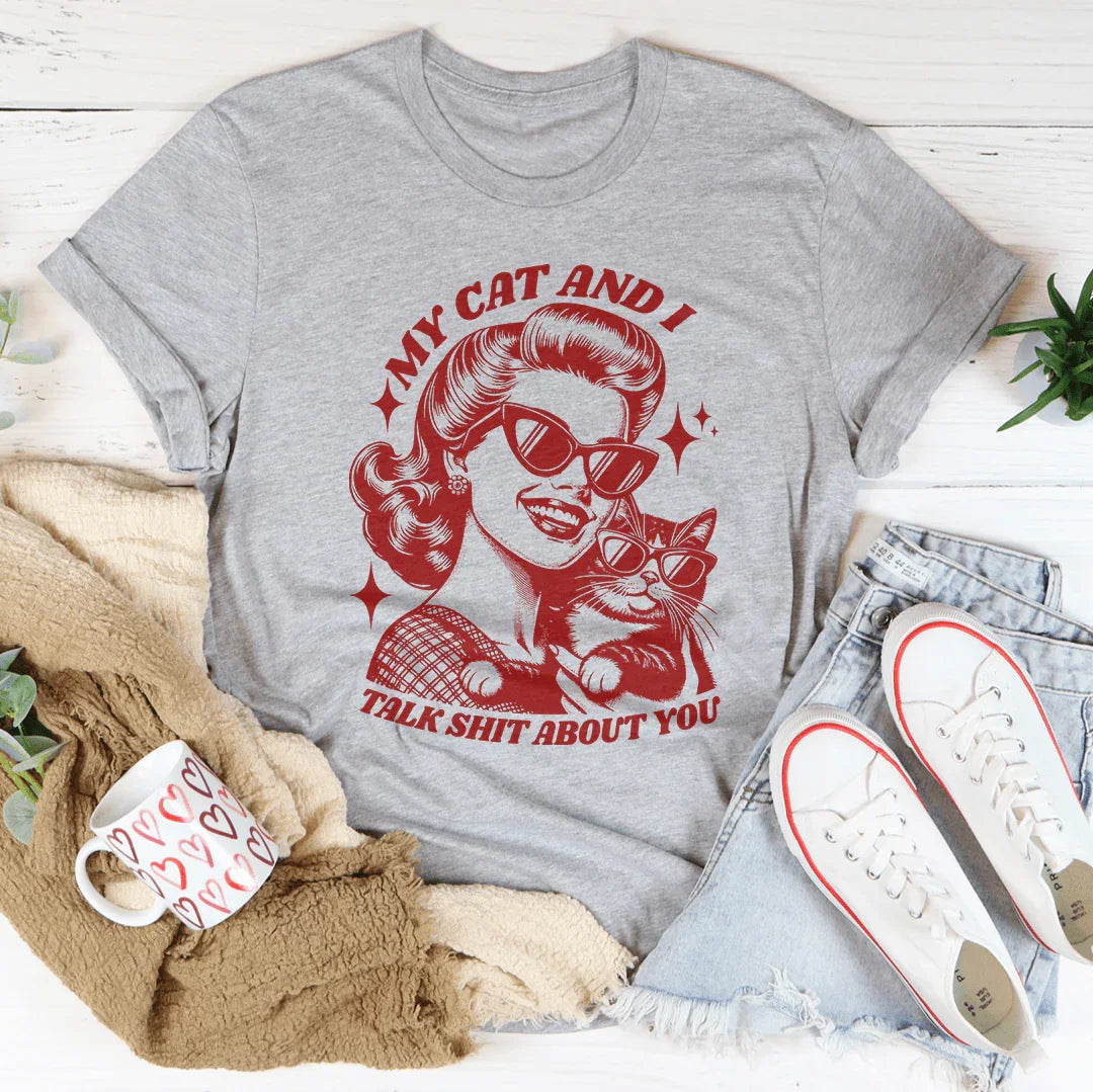 "My Cat And I Talk Shit About You" – Cat Mom Graphic Shirt