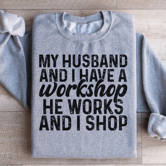 Couple Innuendo Crewneck Sweatshirt – "My Husband And I Have A Workshop" Pullover