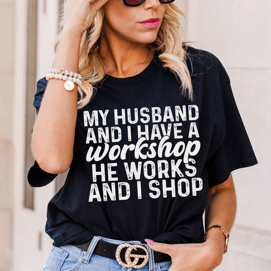 Couple Innuendo Graphic Tee – "My Husband And I Have A Workshop" Casual Shirt
