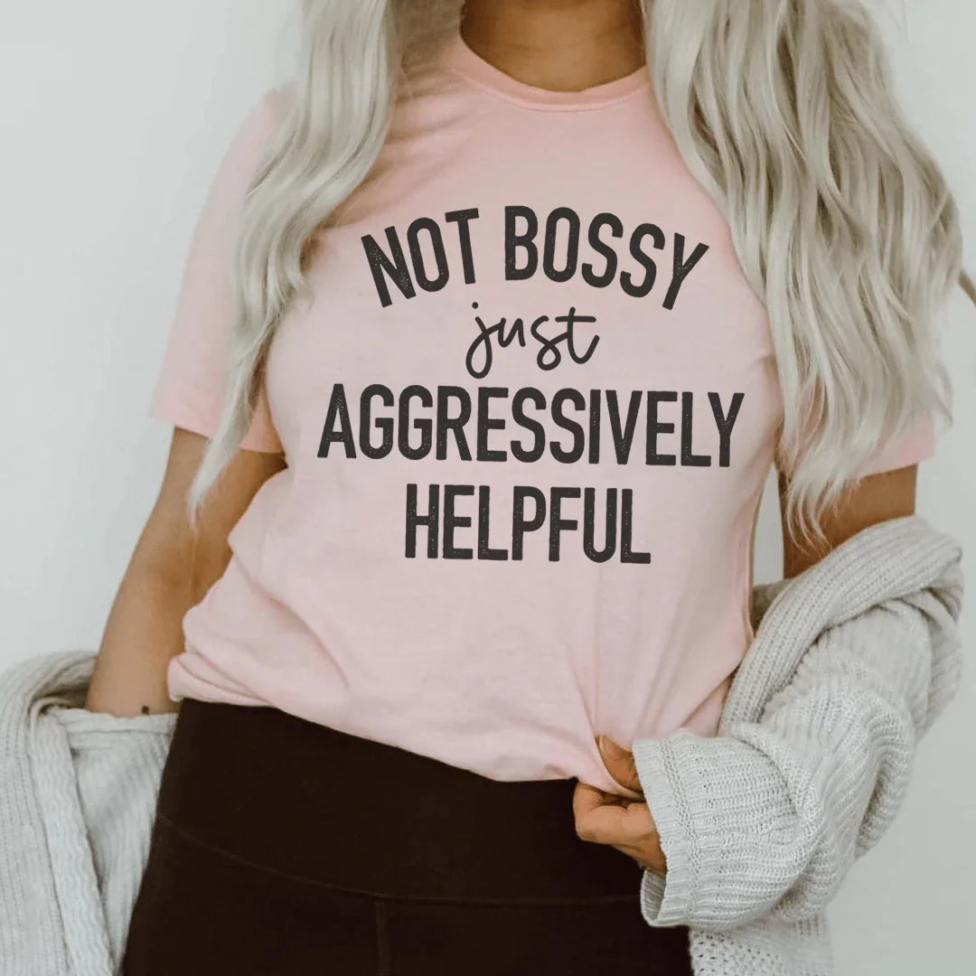 Outspoken Leadership Humor Top – "Not Bossy Just Aggressively Helpful" Tee