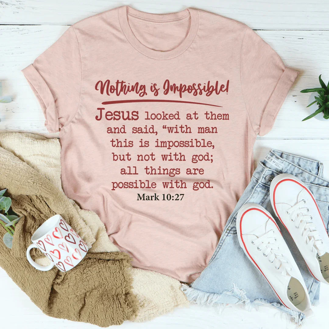 Nothing Is Impossible Tee