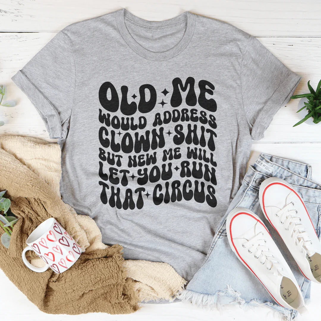 Sassy Circus Quote Short-Sleeve Tee – "New Me Will Let You Run That Circus"