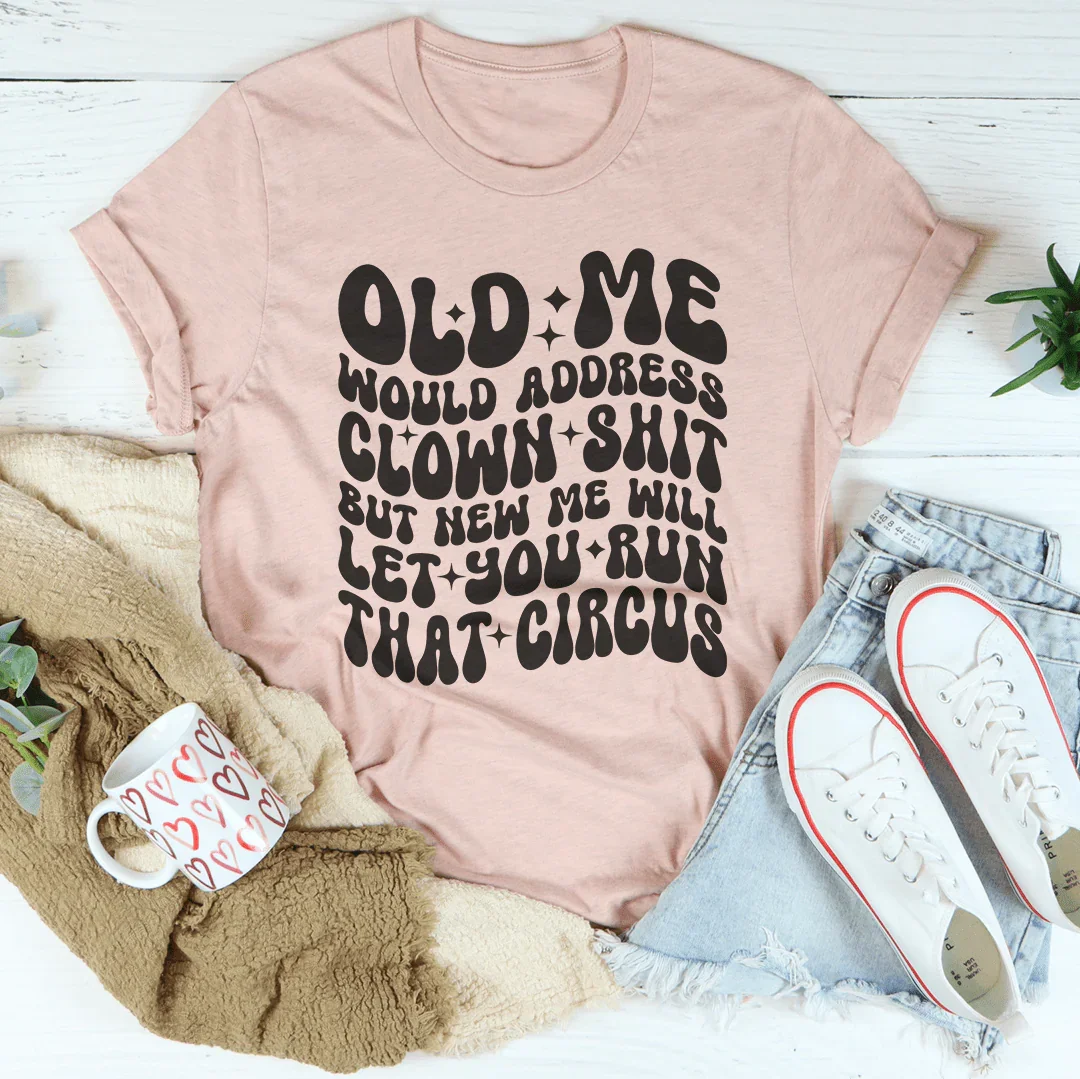 Sassy Circus Quote Short-Sleeve Tee – "New Me Will Let You Run That Circus"