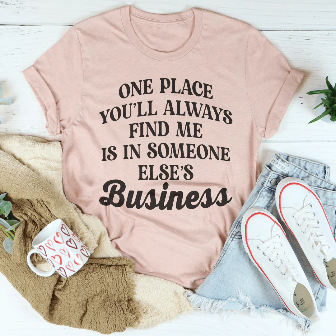 One Place You'll Always Find Me Tee