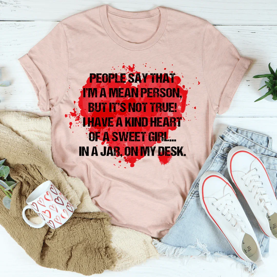 People Say That I'm A Mean Person Tee