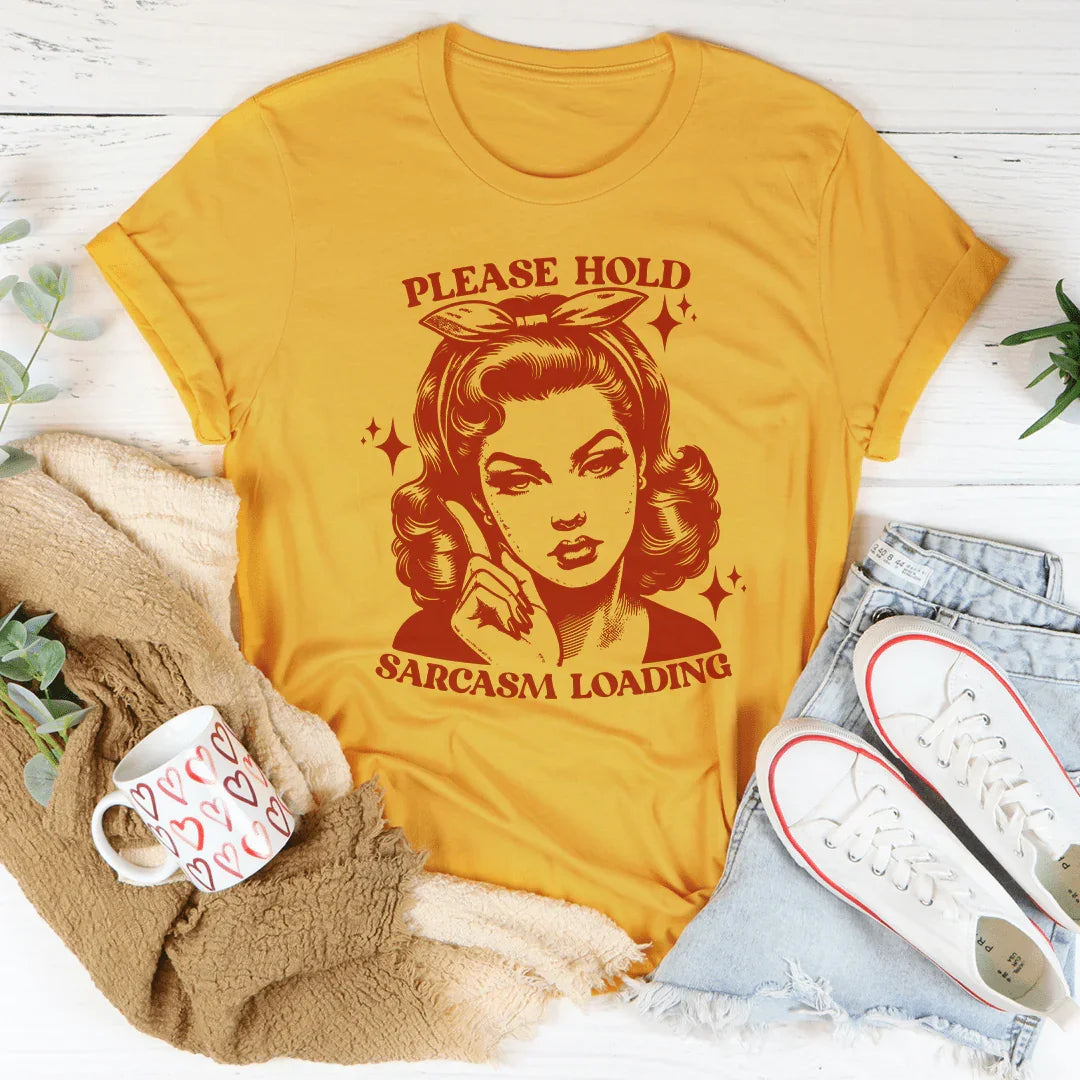 Please Hold Sarcasm Loading Tee