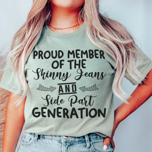 Camiseta "Orgulloso Miembro De La Generación De Los Vaqueros Ajustados Y La Raya Lateral"