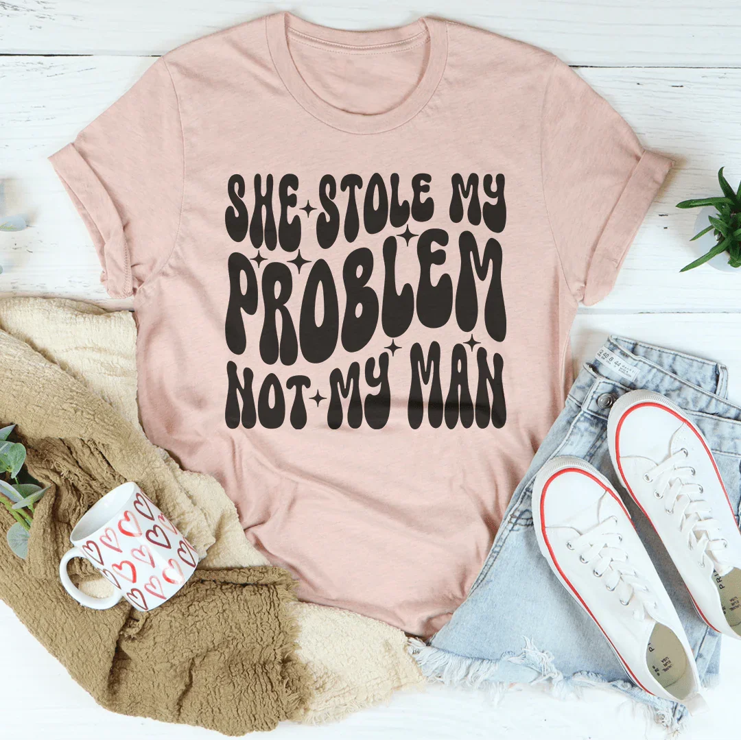 Petty Breakup Casual Shirt – "She Stole My Problem Not My Man"
