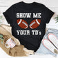 Show Me Your TD's Tee