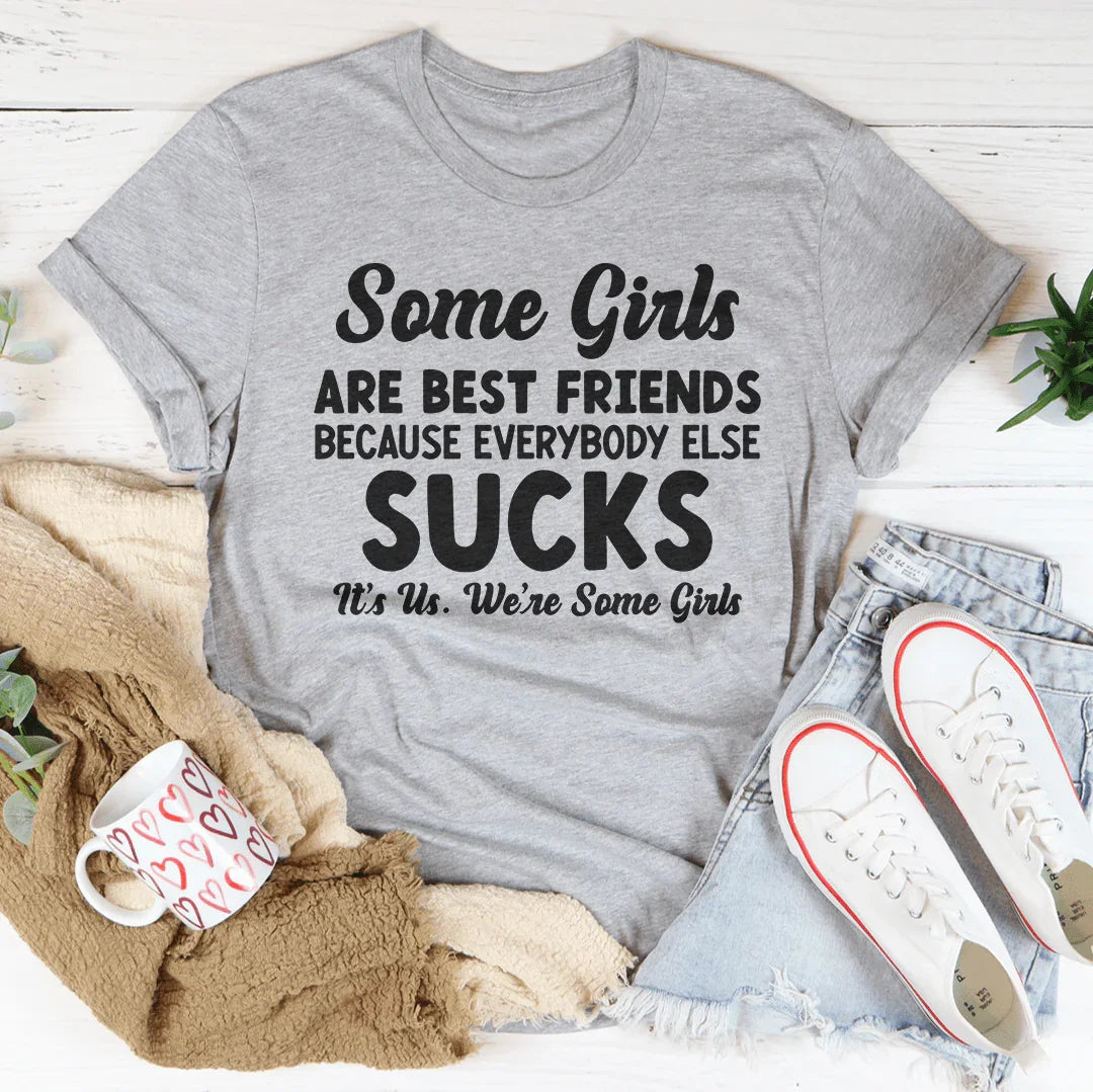Some Girls Are Best Friends Tee