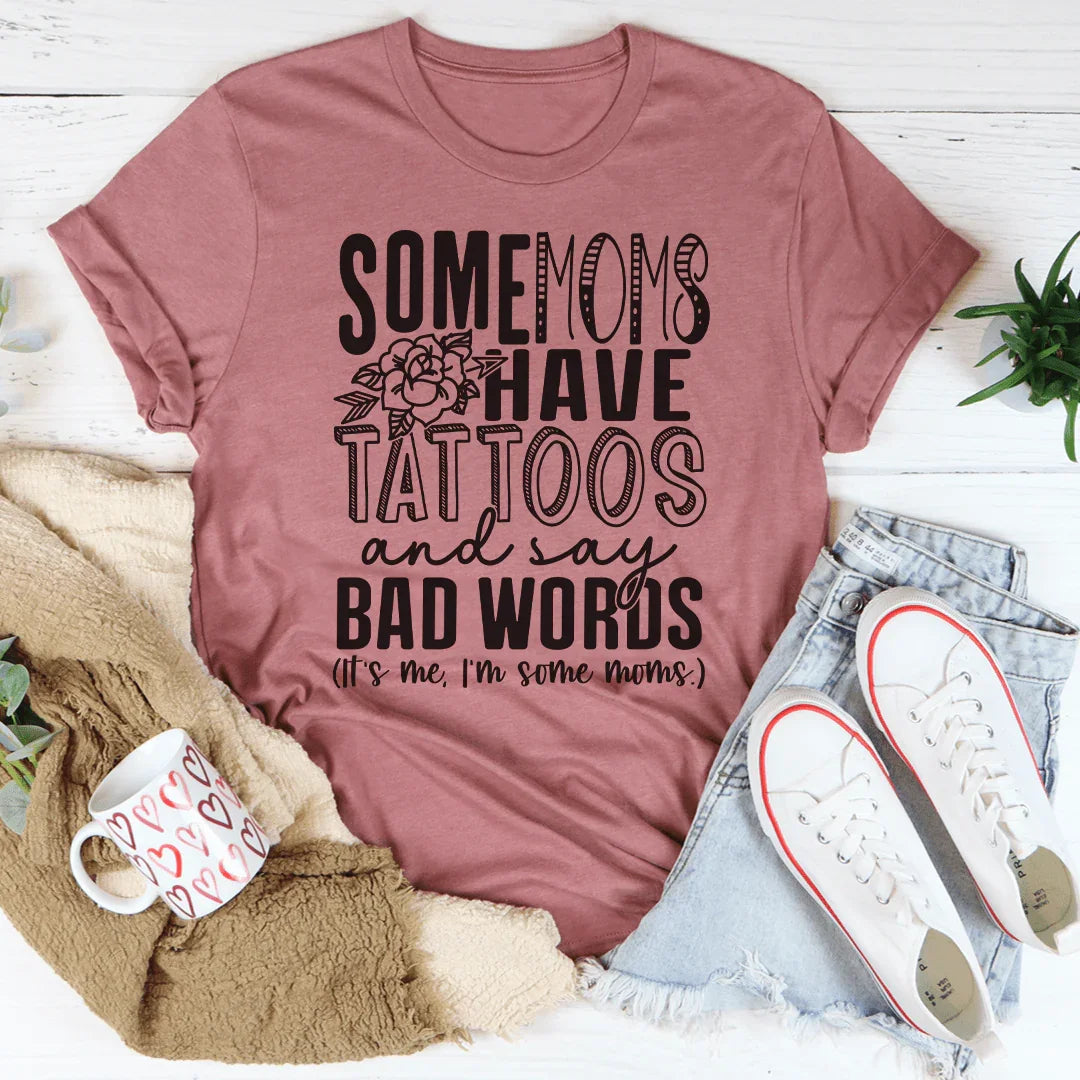 Tattooed Mom Humor Crewneck Tee – "Some Moms Have Tattoos And Say Bad Words"