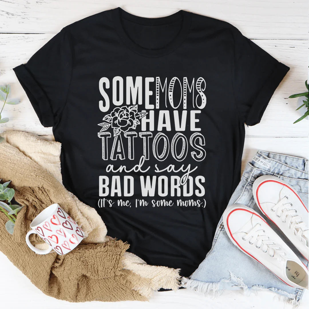 Tattooed Mom Humor Crewneck Tee – "Some Moms Have Tattoos And Say Bad Words"