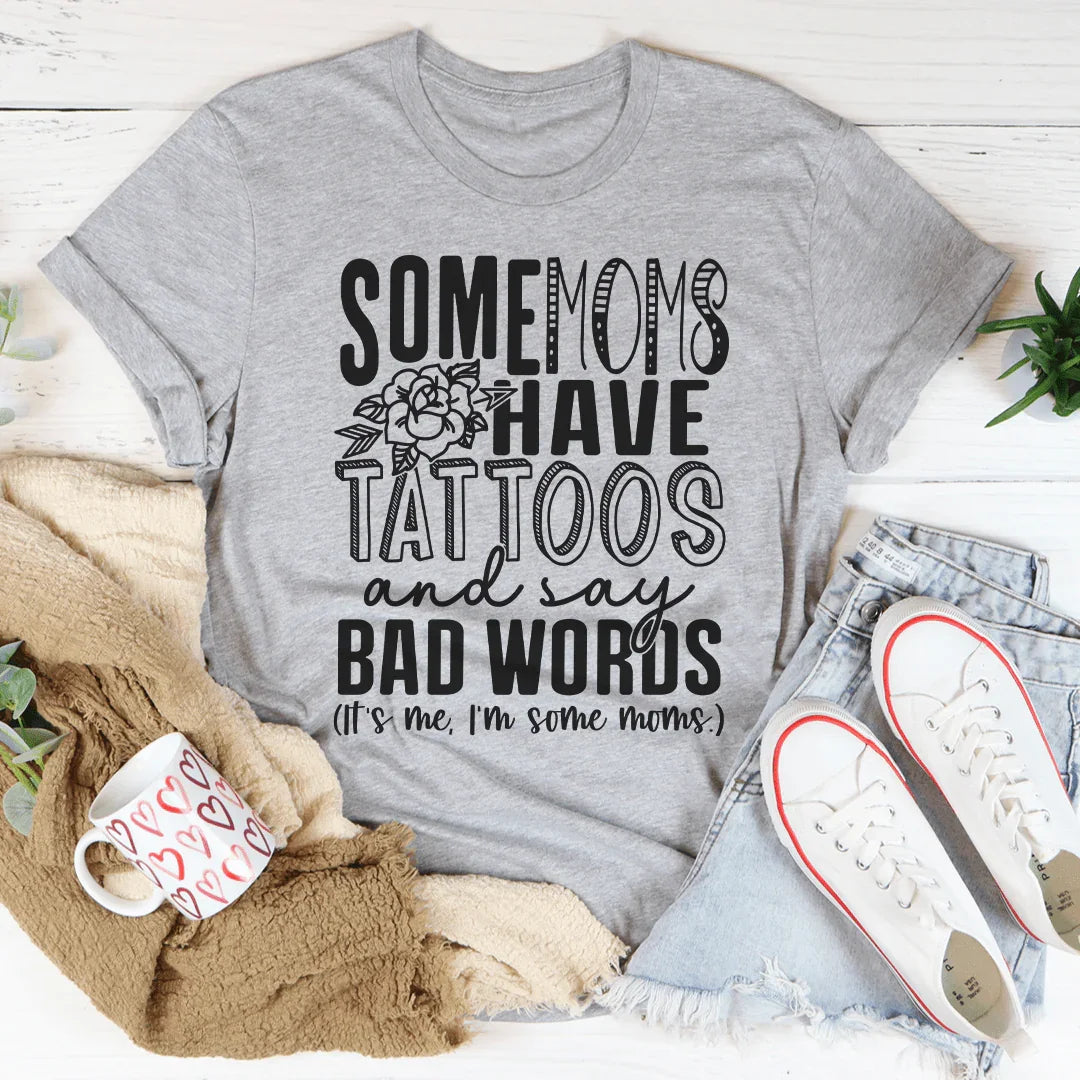 Tattooed Mom Humor Crewneck Tee – "Some Moms Have Tattoos And Say Bad Words"