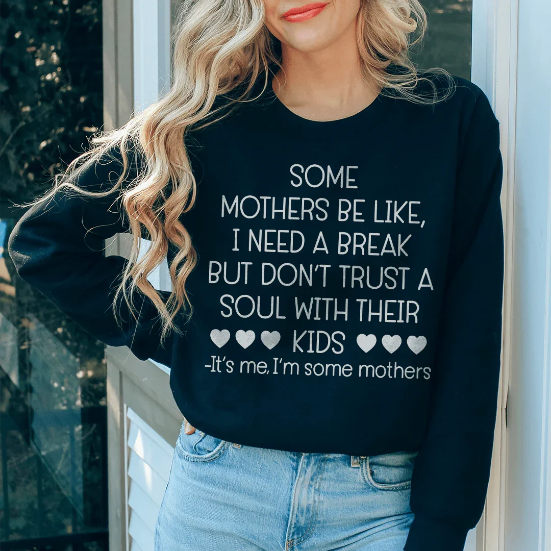 Some Mothers Be Like Sweatshirt