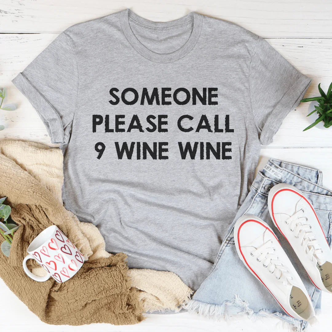 Wine Mom Humor Crewneck Tee – "Someone Please Call 9 Wine Wine"